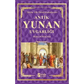 Antik Yunan Uygarlığı - Tarihe Yön Veren Medeniyetler