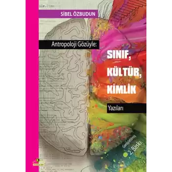 Antropoloji Gözüyle - Sınıf, Kültür, Kimlik Yazıları