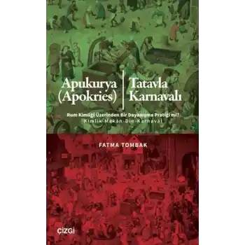 Apukurya (Apokries)/Tatavla Karnavalı Rum Kimliği Üzerinden Bir Dayanışma Pratiği mi?