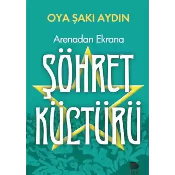 Arenadan Ekrana Şöhret Kültürü