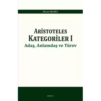 Aristoteles Kategoriler 1 - Adaş, Anlamdaş ve Türev