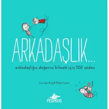 Arkadaşlık...  Arkadaşlığın Değerini Bilmek İçin 500 Neden