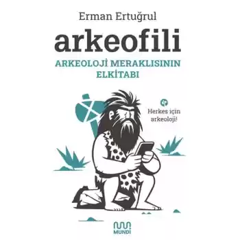 Arkeofili: Arkeoloji Meraklısının Elkitabı