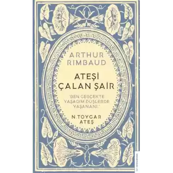 Arthur Rimbaud Ateşi Çalan Şair