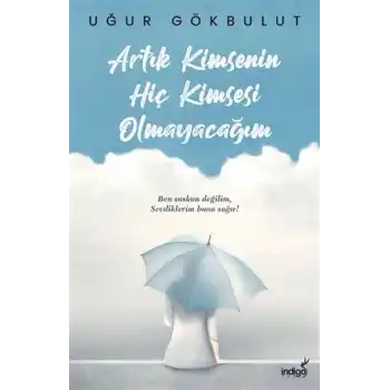 Artık Kimsenin Hiç Kimsesi Olmayacağım