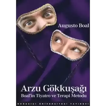 Arzu Gökkuşağı : Boalİn Tiyatro Ve Terapi Metodu