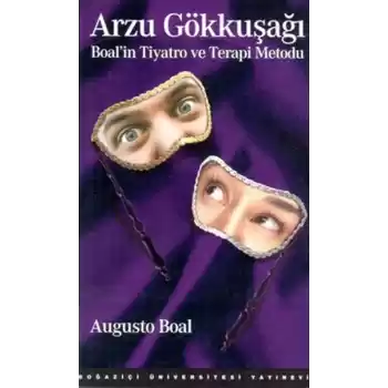 Arzu Gökkuşağı : Boalİn Tiyatro Ve Terapi Metodu