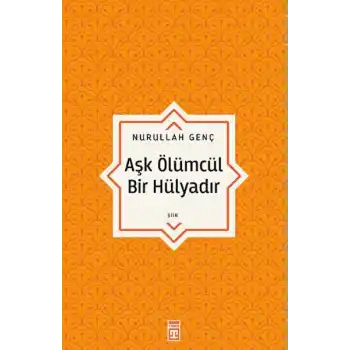 Aşk Ölümcül Bir Hülyadır
