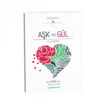 Aşk ve Gül - Gülşenname