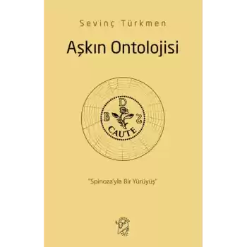 Aşkın Ontolojisi: “Spinoza’yla Bir Yürüyüş”