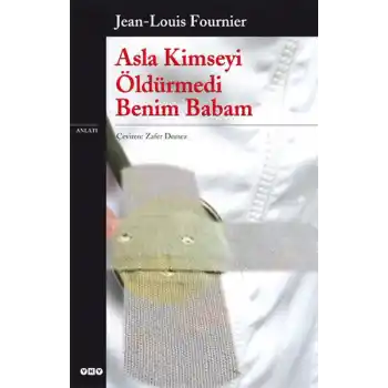 Asla Kimseyi Öldürmedi Benim Babam