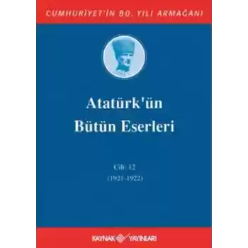 Atatürkün Bütün Eserleri Cilt 12 (1921 - 1922)