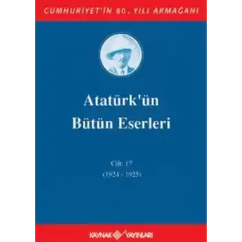 Atatürkün Bütün Eserleri Cilt 17 (1924 - 1925)
