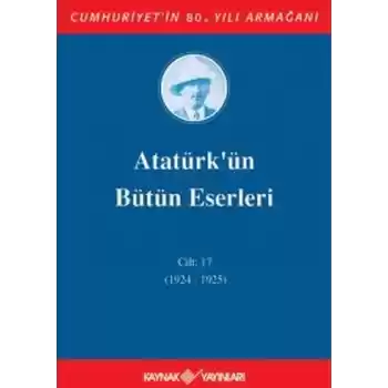 Atatürkün Bütün Eserleri Cilt 17 (1924 - 1925)