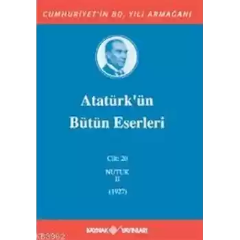 Atatürkün Bütün Eserleri Cilt: 20 (Nutuk 2 - 1927)