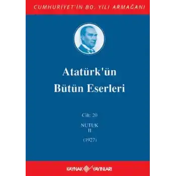 Atatürkün Bütün Eserleri Cilt: 20 (Nutuk 2 - 1927)