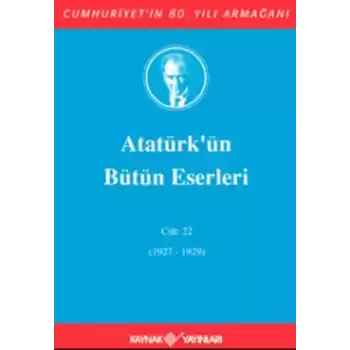 Atatürkün Bütün Eserleri Cilt: 22 (1927 - 1929)