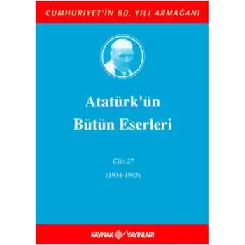 Atatürkün Bütün Eserleri Cilt: 27 (1934 - 1935)