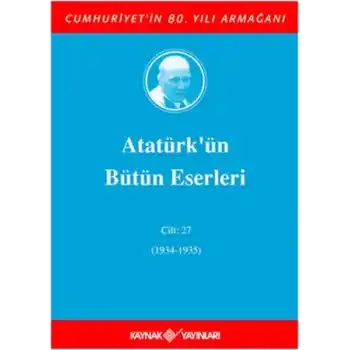 Atatürkün Bütün Eserleri Cilt: 27 (1934 - 1935)