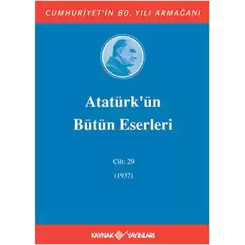 Atatürkün Bütün Eserleri Cilt: 29 (1937)