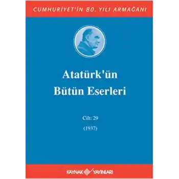 Atatürkün Bütün Eserleri Cilt: 29 (1937)