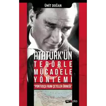 Atatürk Ün Terörle Mücadele Yöntemi Pontusçu Rum Çeteler Örneği