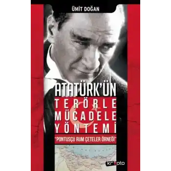 Atatürk Ün Terörle Mücadele Yöntemi Pontusçu Rum Çeteler Örneği