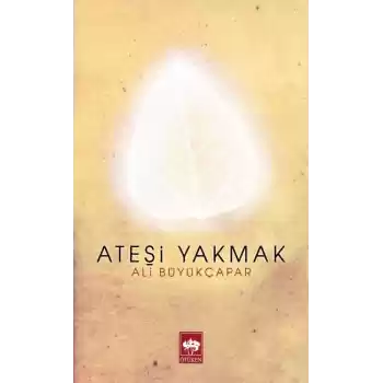 Ateşi Yakmak