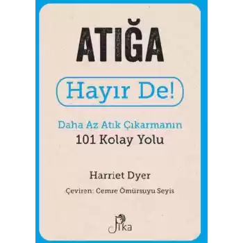 Atığa Hayır De! - Daha Az Atık  Çıkarmanın 101 Kolay Yolu