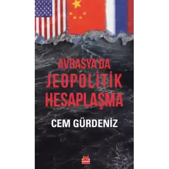 Avrasya’da Jeopolitik Hesaplaşma