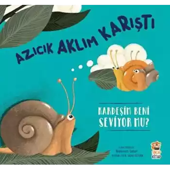 Azıcık Aklım Karıştı-Kardeşim beni Seviyor mu?