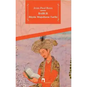 Babur-Büyük Moğolların Tarihi