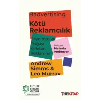 Badvertising - Kötü Reklamcılık: Beynimizi ve Doğayı Kirleten Reklamlar