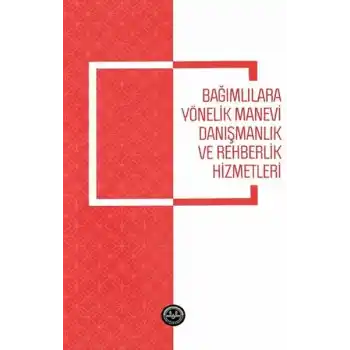 Bağımlılara Yönelik Manevi Danışmanlık ve Rehberlik Hizmetleri