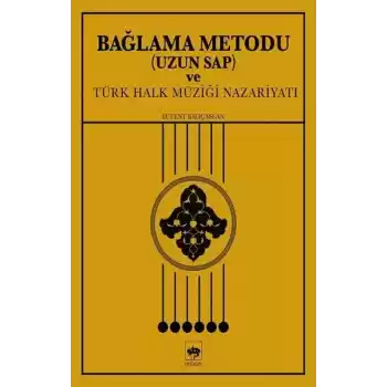 Bağlama Metodu (Uzun Sap) ve Türk Halk Müziği Nazariyatı