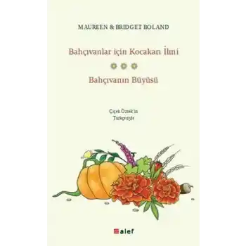 Bahçıvanlar İçin Kocakarı İlmi - Bahçıvanın Büyüsü