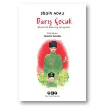 Barış Çocuk Atatürkle Kurtuluş Savaşında