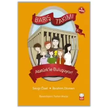 Barış Takımı 3 - Atatürk’le Buluşuyor!