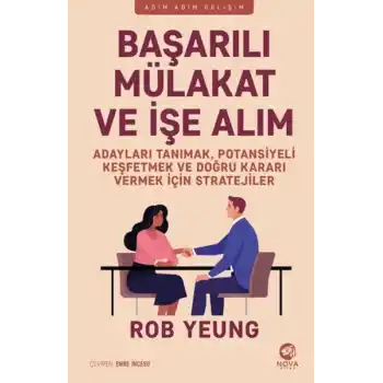 Başarılı Mu¨lakat ve İşe Alım - Adayları Tanımak, Potansiyeli Keşfetmek ve Doğru Kararı Vermek İçin