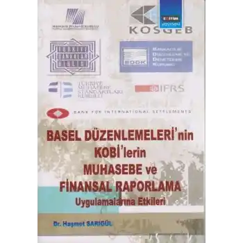 Basel Düzenlemelerinin Kobilerin Muhasebe ve Finansal Raporlama Uygulamalarına Etkileri