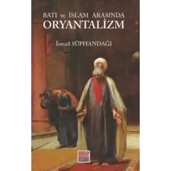Batı ve İslam Arasında Oryantalizm
