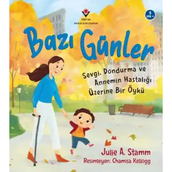 Bazı Günler - Sevgi. Dondurma Ve Annemin Hastalığı Üzerine Bir Öykü
