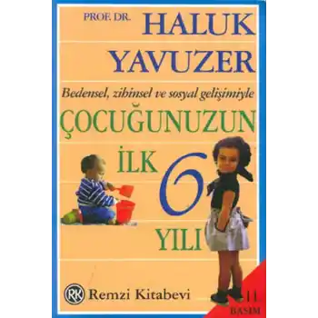 Bedensel, Zihinsel ve Sosyal Gelişimiyle Çocuğunuzun İlk 6 Yılı