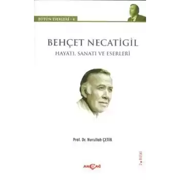 Behçet Necatigil - Hayatı, Sanatı ve Eserleri