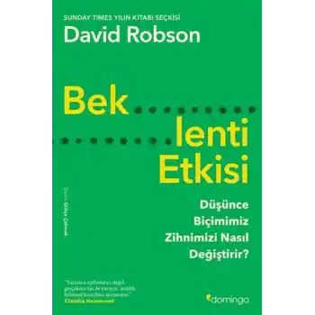 Beklenti Etkisi: Düşünce Biçimimiz Zihnimizi Nasıl Değiştirir?