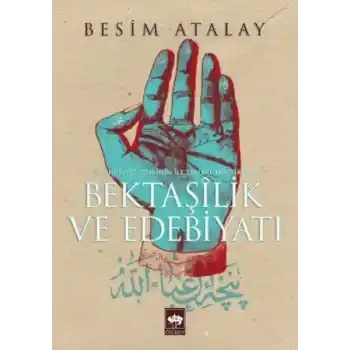 Bektaşilik ve Edebiyat Cumhuriyet Devrinin İlk Tarikat Araştırması