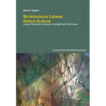 Belirsizlikler Çağında Azınlık Uluslar - Ulusal Özgürlük ve Ulusal Güçlenme için Yeni Yollar