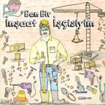 Ben Bir İnşaat İşçisiyim - Meslekler Serisi