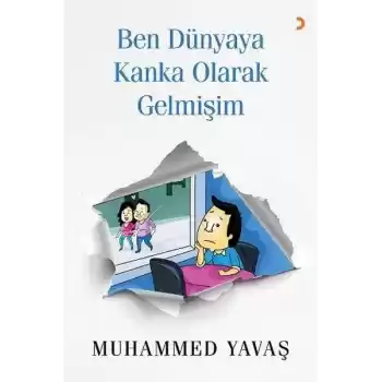 Ben Dünyaya Kanka Olarak Gelmişim