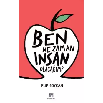 Ben Ne Zaman İnsan Olacağım?